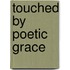 Touched by Poetic Grace