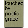 Touched by Poetic Grace by Sarah Hall