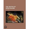 Truths of Spiritualism. door E.V. Wilson