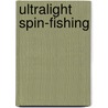 Ultralight Spin-Fishing by Peter F. Cammann