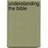 Understanding the Bible door Edward J. Hahnenberg