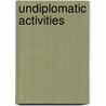 Undiplomatic Activities door Richard Woolcott