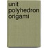 Unit Polyhedron Origami