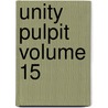 Unity Pulpit  Volume 15 door Minot Judson Savage