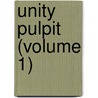 Unity Pulpit (Volume 1) door Minot Judson Savage