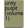 Unity Pulpit (Volume 1) by Minot Judson Savage