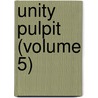 Unity Pulpit (Volume 5) door Minot Judson Savage