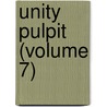 Unity Pulpit (Volume 7) by Minot Judson Savage