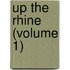 Up the Rhine (Volume 1)
