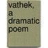 Vathek, A Dramatic Poem