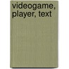 Videogame, Player, Text door Tanya Krzywinska