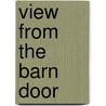 View From The Barn Door by Roger Setterdahl