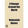 Voyage Around The World door Nehemiah Adams