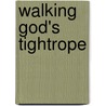 Walking God's Tightrope door Victoria Lloyd