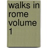 Walks In Rome  Volume 1 door Augustus John Hare