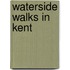 Waterside Walks In Kent