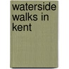 Waterside Walks In Kent door Lorna Jenner