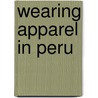 Wearing Apparel In Peru by United States. Commerce