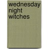 Wednesday Night Witches door Lee Nichols