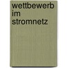 Wettbewerb im Stromnetz door Beatrice Brunner