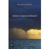 What Is Mental Illness? door Richard J. McNally