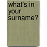 What's In Your Surname? door William Lewis