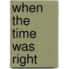 When The Time Was Right door Stephen Rand