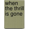 When the Thrill Is Gone door Walter Mosley