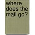 Where Does the Mail Go?