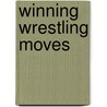 Winning Wrestling Moves door Mark Mysnyk