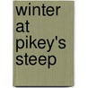 Winter At Pikey's Steep by C.E. Roberts