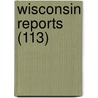 Wisconsin Reports (113) door Wisconsin. Sup Court