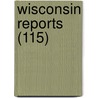 Wisconsin Reports (115) door Wisconsin. Sup Court