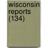 Wisconsin Reports (134) door Wisconsin. Sup Court