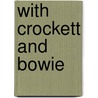 With Crockett And Bowie by Kirk Monroe