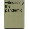 Witnessing the Pandemic door Janice Gaffey