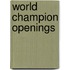 World Champion Openings