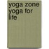 Yoga Zone Yoga for Life