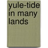Yule-Tide In Many Lands by P. Mary Pringle