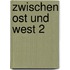 Zwischen Ost und West 2