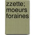 Zzette; Moeurs Foraines