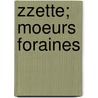 Zzette; Moeurs Foraines by Oscar M. T. Nier