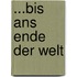 ...bis ans Ende der Welt