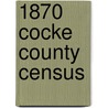 1870 Cocke County Census by Bruce D. Price