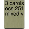3 Carols Ocs 251 Mixed V by Unknown
