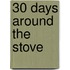 30 Days Around the Stove