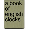 A Book Of English Clocks door R. Symonds