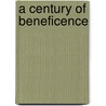 A Century Of Beneficence door John William Wallace