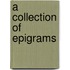 A Collection of Epigrams