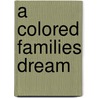 A Colored Families Dream door Sam Eatmon